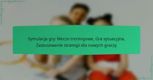 Symulacja gry: Mecze treningowe, Gra sytuacyjna, Zastosowanie strategii dla nowych graczy
