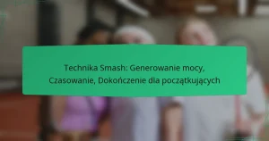 Technika Smash: Generowanie mocy, Czasowanie, Dokończenie dla początkujących