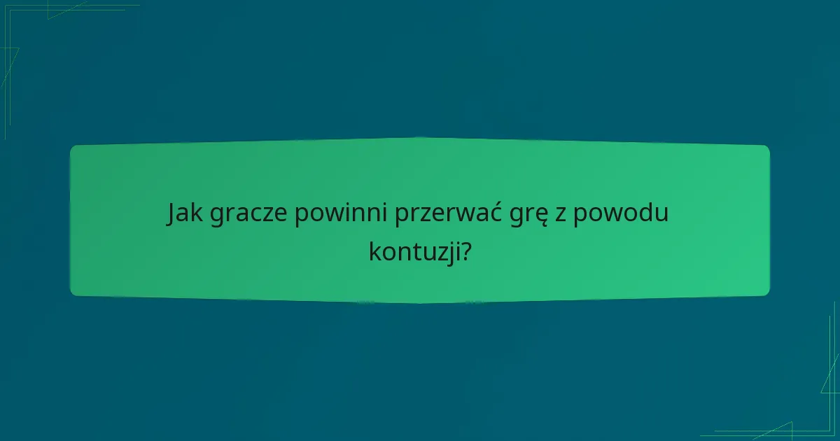 Jak gracze powinni przerwać grę z powodu kontuzji?