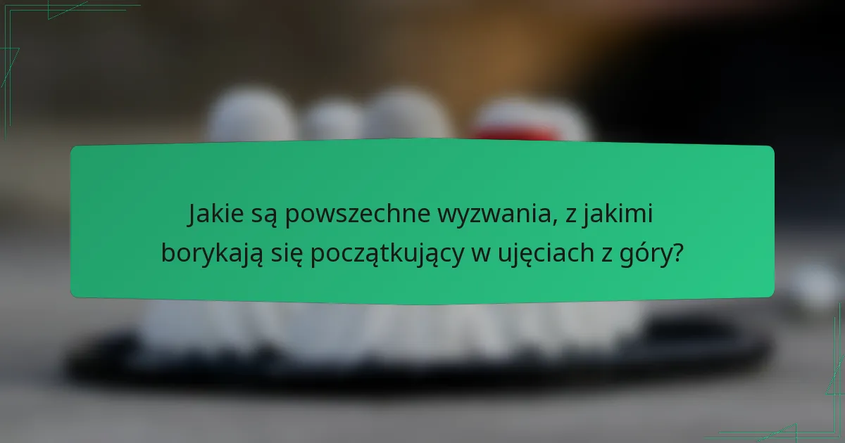 Jakie są powszechne wyzwania, z jakimi borykają się początkujący w ujęciach z góry?